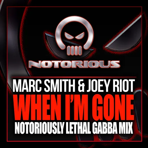 When I'm Gone ('Notoriously Lethal' Gabba Mix)