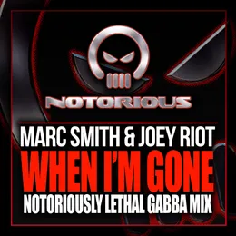 When I'm Gone ('Notoriously Lethal' Gabba Mix) von Marc Smith – Album Cover