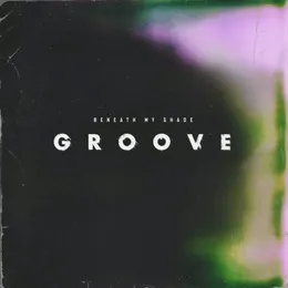 Groove von Beneath My Shade – Album Cover