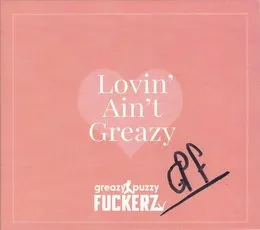 Lovin' Ain't Greazy von GPF – Album Cover