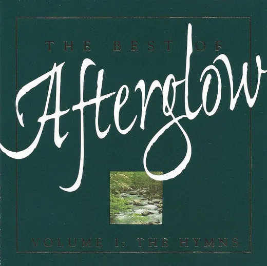 The Best of Afterglow, Volume 1: The Hymns