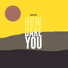 How Dare You von Electric Six – Album Cover