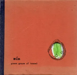 Green Grass of Tunnel von múm – Cover