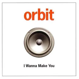 I Wanna Make You von Orbit – Cover
