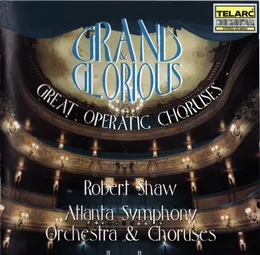 Grand and Glorious: Great Operatic Choruses von Robert Shaw – Album Cover
