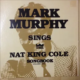The Complete Nat “King” Cole Songbook, Volume One von Mark Murphy – Album Cover