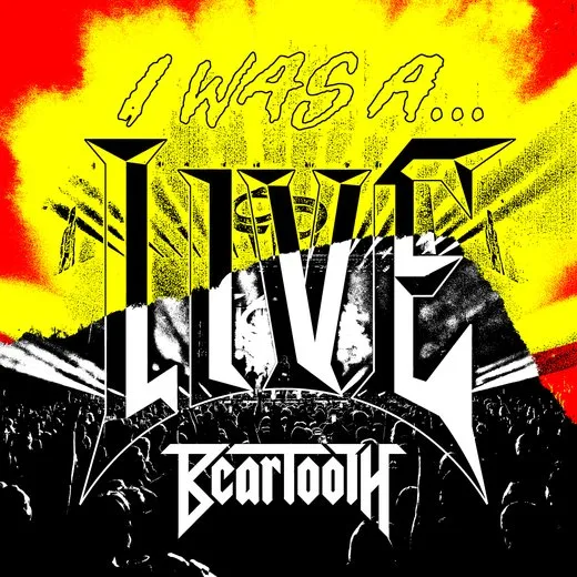 I Was A... LIVE von Beartooth – Cover