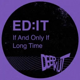 If and Only If / Long Time von Ed:it – Cover