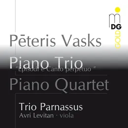 Piano Trio “Episodi e Canto perpetuo” / Piano Quartet von Pēteris Vasks – Album Cover