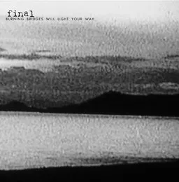Burning Bridges Will Light Your Way von Final – Album Cover
