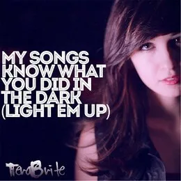 My Songs Know What You Did in the Dark (Light Em Up) von TeraBrite – Album Cover