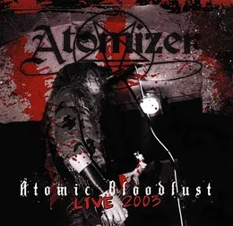 Atomic Bloodlust - Live 2003 von Atomizer – Album Cover