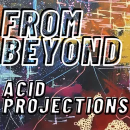 Acid Projections von From Beyond – Album Cover