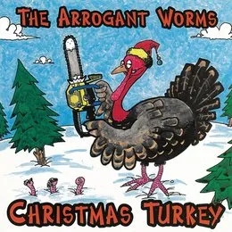 Christmas Turkey von The Arrogant Worms – Album Cover