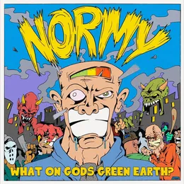 WHAT ON GODS GREEN EARTH von Normy – Cover