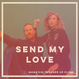 Send My Love (Up Close version) von Mama Kin – Cover