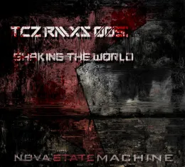 TCZ RMXs 005: Shaking the World von Nova State Machine – Cover