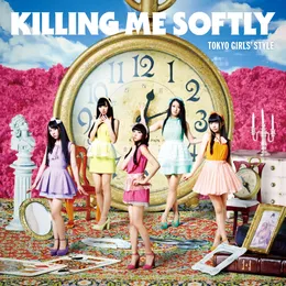 Killing Me Softly von 東京女子流 – Album Cover