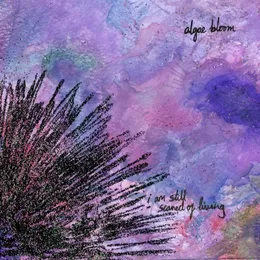 I Am Still Scared of Living von Algae Bloom – Album Cover