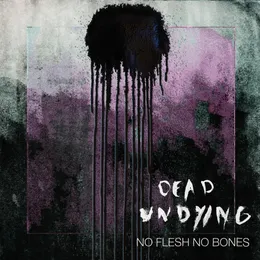 No Flesh No Bones von Dead Undying – Cover