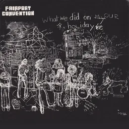 What We Did on Our Holidays von Fairport Convention – Album Cover