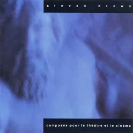 Composés pour le théâtre et le cinéma von Steven Brown – Album Cover