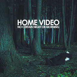 No Certain Night or Morning von Home Video – Album Cover