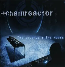 The Silence & The Noise von Chainreactor – Album Cover