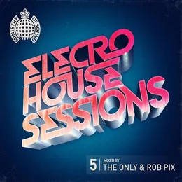 Ministry of Sound: Electro House Sessions 5 von The Only – Cover