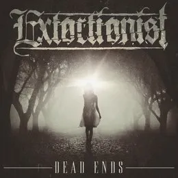Dead Ends von Extortionist – Album Cover