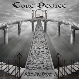 What I've Become von Core Device – Album Cover