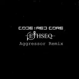 Aggressor (Ethseq remix) von Code : Red Core – Cover