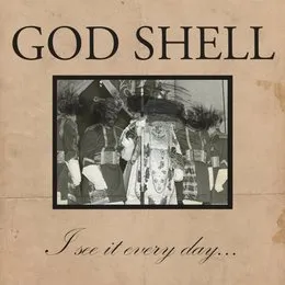 I see it every day... von GOD SHELL – Album Cover