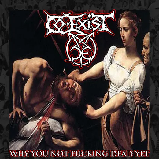 Why You Not Fucking Dead Yet