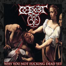 Why You Not Fucking Dead Yet von Co-Exist – Cover
