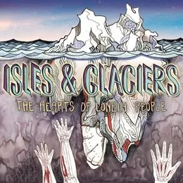The Hearts of Lonely People von Isles & Glaciers – Cover