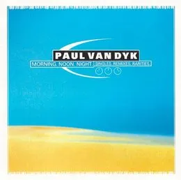 Morning. Noon. Night. (Singles. Remixes. Rarities.) von Paul van Dyk – Album Cover