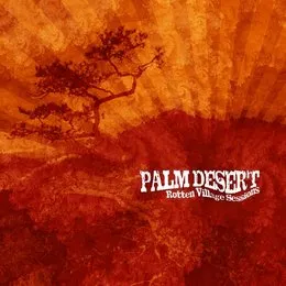 Rotten Village Sessions von Palm Desert – Album Cover