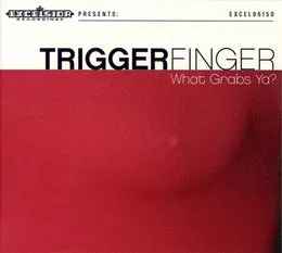 What Grabs Ya? von Triggerfinger – Album Cover
