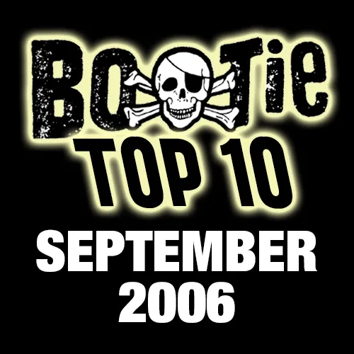 Bootie Top 10 – September 2006
