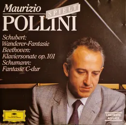 Maurizio Pollini spielt Schubert: Wanderer-Fantasie, Beethoven: Klaviersonate op. 101, Schumann: Dantasie C-dur von Maurizio Pollini – Album Cover