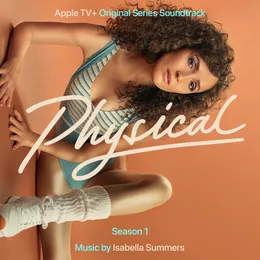 Physical: Season 1 (Apple TV+ Original Series Soundtrack) von Isabella Summers – Cover