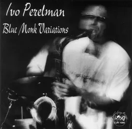 Blue Monk Variations von Ivo Perelman – Album Cover