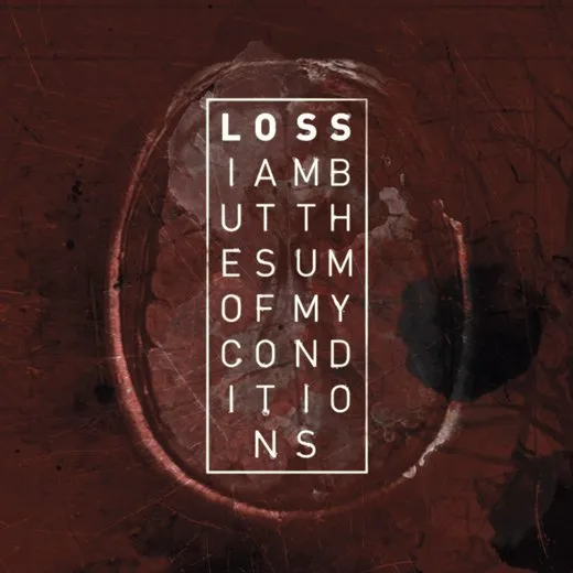 I Am but the Sum of My Conditions von Loss – Album Cover