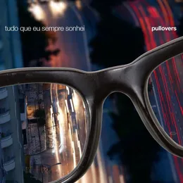 Tudo o que eu sempre sonhei von Pullovers – Album Cover