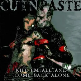 Kill ’em All and Come Back Alone von CuTnPaStE – Album Cover