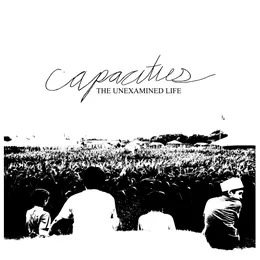 The Unexamined Life von Capacities – Cover