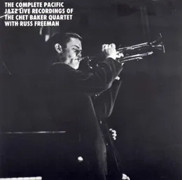 The Complete Pacific Jazz Live Recordings of the Chet Baker Quartet With Russ Freeman von Chet Baker Quartet – Cover