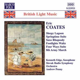 Sleepy Lagoon / Springtime Suite / Saxo Rhapsody / Footlights Waltz / Four Ways Suite / 8th Army March von Eric Coates – Album Cover