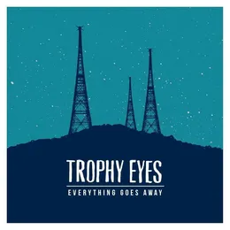 Everything Goes Away von Trophy Eyes – Album Cover